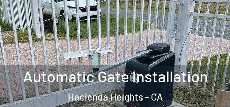 Automatic Gate Installation Hacienda Heights - CA