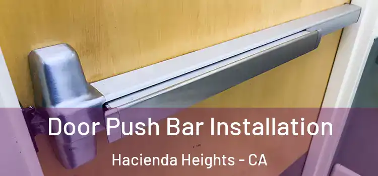 Door Push Bar Installation Hacienda Heights - CA
