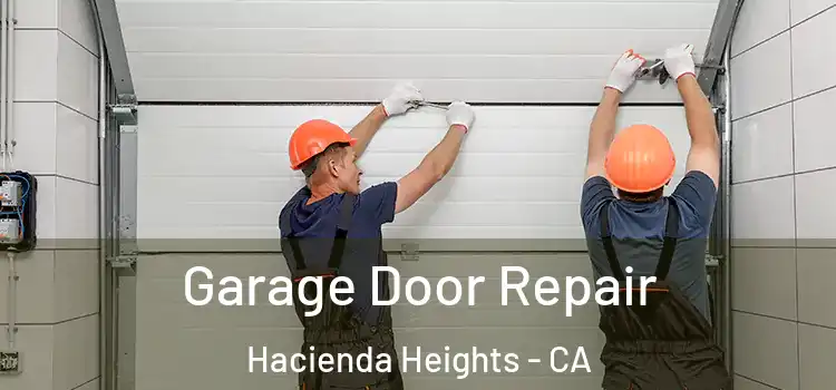  Garage Door Repair Hacienda Heights - CA