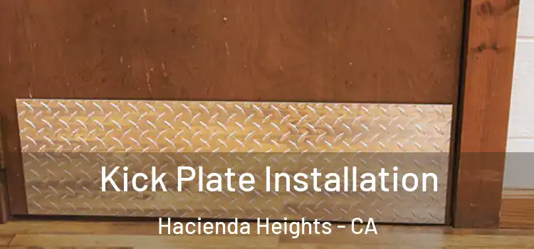 Kick Plate Installation Hacienda Heights - CA