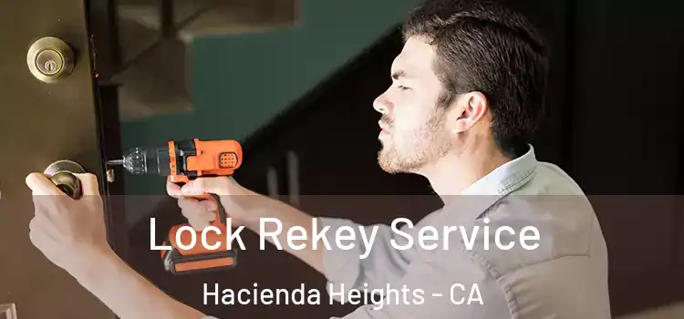 Lock Rekey Service Hacienda Heights - CA