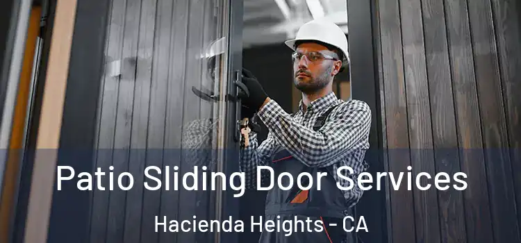  Patio Sliding Door Services Hacienda Heights - CA