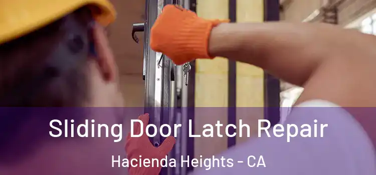 Sliding Door Latch Repair Hacienda Heights - CA