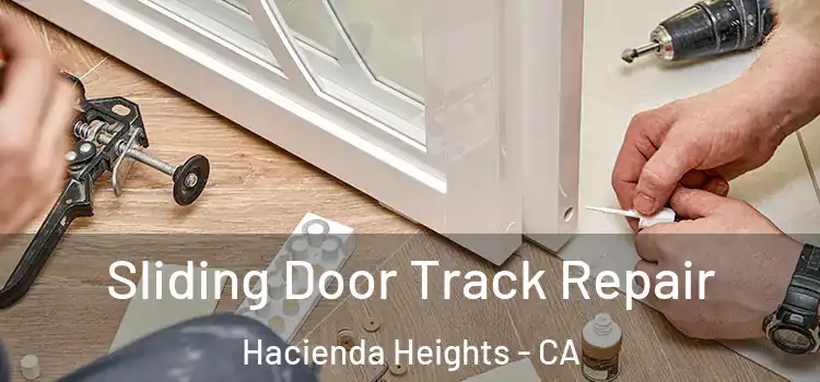 Sliding Door Track Repair Hacienda Heights - CA