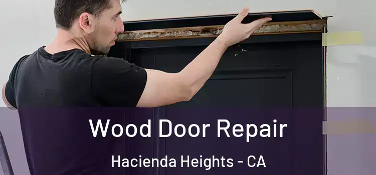 Wood Door Repair Hacienda Heights - CA